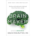 Brain Maker by David Pearlmutter, MD